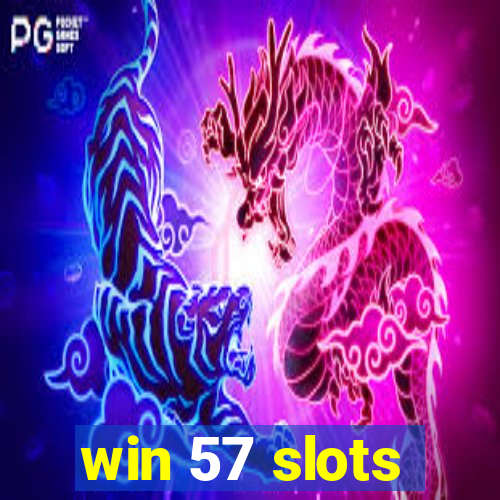 win 57 slots